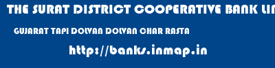 THE SURAT DISTRICT COOPERATIVE BANK LIMITED  GUJARAT TAPI DOLVAN DOLVAN CHAR RASTA  banks information 